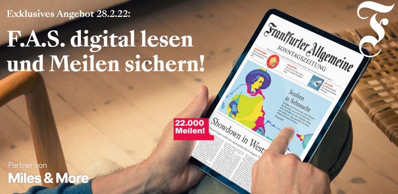 Die digitale Ausgabe der Frankfurt Allgemeine Sonntagszeitung FAS gibt es bis 28.02.2022 mit 22.000 Meilen