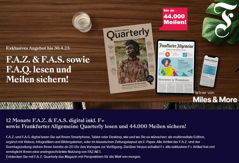FAZ, FAZ und Quarterly bis 30.04.2023 mit 44.000 Miles and More Meilen für 646,80 EUR